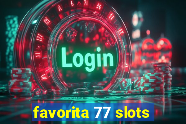 favorita 77 slots